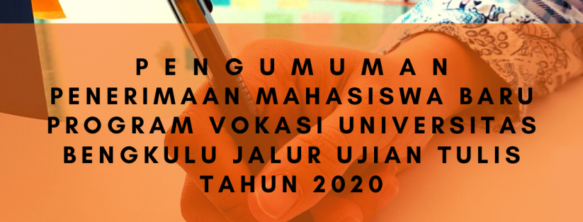 Pengumuman Penerimaan Mahasiswa Baru Program Vokasi Universitas Bengkulu Jalur Ujian Tulis Tahun 2020