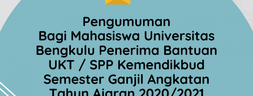 Pengumuman Bagi Mahasiswa Universitas Bengkulu Penerima Bantuan UKT/SPP Kemendikbud Semester Ganjil Angkatan Tahun Ajaran 2020/2021