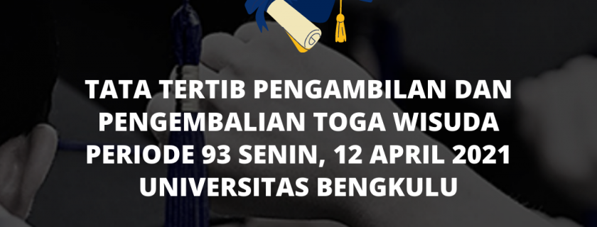 Tata Tertib Pengambilan dan Pengembalian Toga Wisuda Periode 93 Universitas Bengkulu