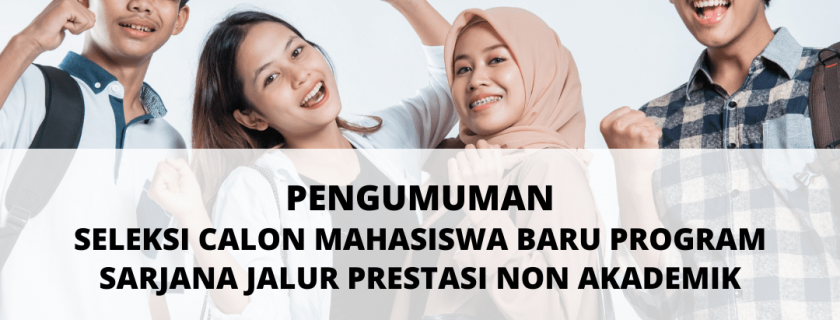 PENGUMUMAN Seleksi Calon Mahasiswa Baru Program Sarjana Jalur Prestasi Non Akademik