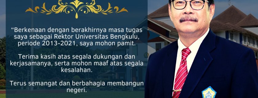 Terima Kasih Bapak Ridwan Nurazi, Rektor Universitas Bengkulu Periode 2013 – 2017 dan Periode 2017 – 2021