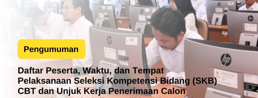 Pengumuman Daftar Peserta, Waktu, dan Tempat Pelaksanaan Seleksi Kompetensi Bidang (SKB) CBT dan Unjuk Kerja Penerimaan Calon Pegawai Negeri Sipil Kemdikbudristek Tahun 2021 di Universitas Bengkulu