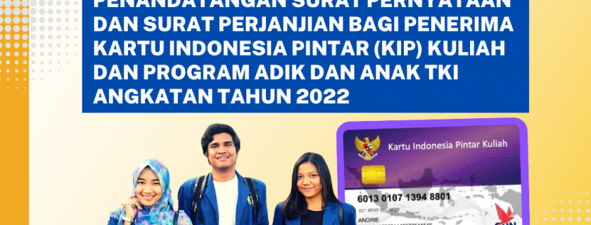 Jadwal Aktivasi Rekening Serta Penandatangan Surat Pernyataan dan Surat Perjanjian bagi Penerima Kartu Indonesia Pintar (KIP) Kuliah dan Program ADik dan Anak TKI Angkatan Tahun 2022