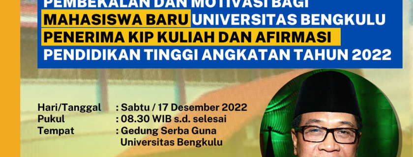 Pengumuman! Pembekalan dan Motivasi bagi Mahasiswa Baru Universitas Bengkulu Penerima KIP Kuliah dan Afirmasi Pendidikan Tinggi Angkatan Tahun 2022