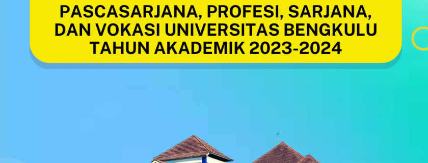 KALENDER AKADEMIK PROGRAM PASCASARJANA, PROFESI, SARJANA, DAN VOKASI UNIVERSITAS BENGKULU TAHUN AKADEMIK 2023-2024