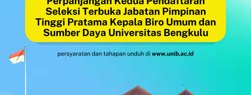Perpanjangan Kedua Pendaftaran Seleksi Terbuka Jabatan Pimpinan Tinggi Pratama Kepala Biro Umum dan Sumber Daya Universitas Bengkulu