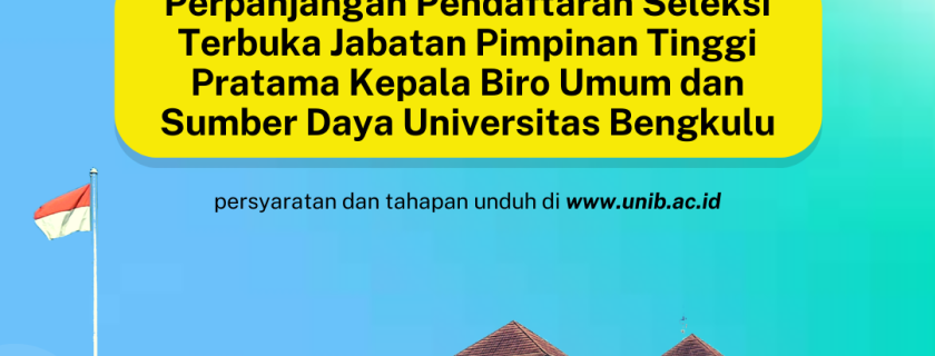 Perpanjangan Pendaftaran Seleksi Terbuka Jabatan Pimpinan Tinggi Pratama Kepala Biro Umum dan Sumber Daya Universitas Bengkulu