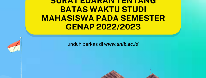 SURAT EDARAN TENTANG BATAS WAKTU STUDI MAHASISWA PADA SEMESTER GENAP 2022/2023