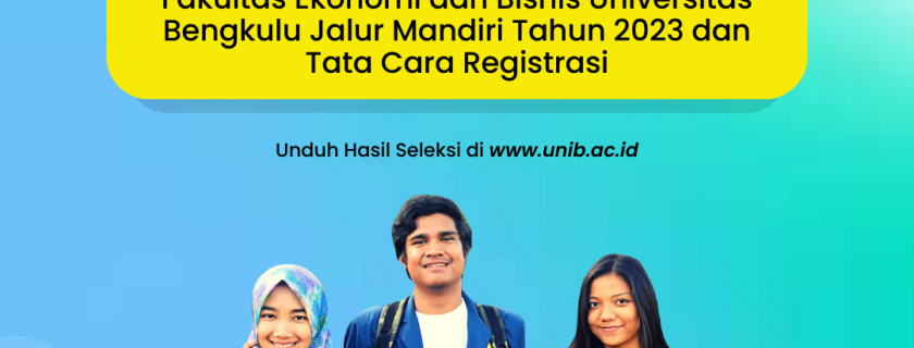 Pengumuman Kelulusan Calon Mahasiswa Baru Program Vokasi (D-3) Akuntansi Fakultas Ekonomi dan Bisnis Universitas Bengkulu Jalur Mandiri Tahun 2023 dan Tata Cara Registrasi