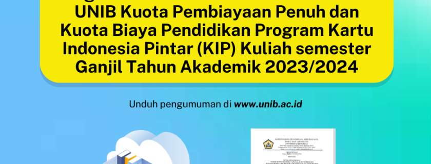 REVISI Pengumuman Penerima KIP Kuliah 2023 UNIB Kuota Pembiayaan Penuh dan Kuota Biaya Pendidikan Program Kartu Indonesia Pintar (KIP) Kuliah semester Ganjil Tahun Akademik 2023/2024