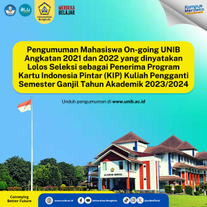 Pengumuman Mahasiswa On-going UNIB Angkatan 2021 dan 2022 yang dinyatakan Lolos Seleksi sebagai Penerima Program Kartu Indonesia Pintar (KIP) Kuliah Pengganti Semester Ganjil Tahun Akademik 2023/2024