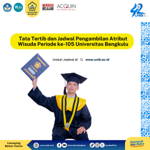 Tata Tertib dan Jadwal Pengambilan Atribut Wisuda Periode ke-105 Universitas Bengkulu