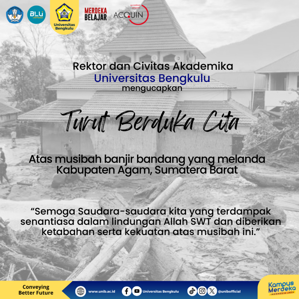 Universitas Bengkulu turut berduka atas musibah  banjir bandang yang melanda Kabupaten Agam, Sumatera Barat.