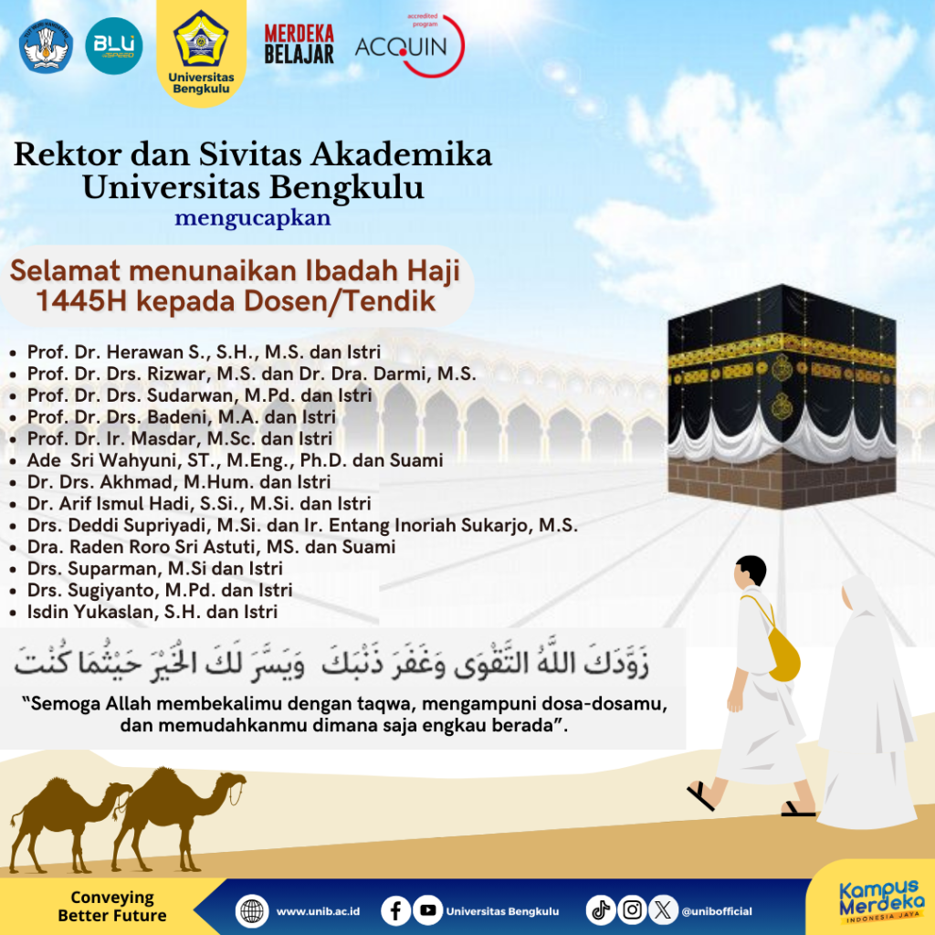 Rektor dan Sivitas Akademika Universitas Bengkulu, mengucapkan “Selamat menunaikan Ibadah Haji 1445H kepada Dosen/Tendik”