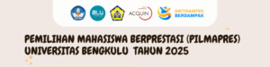 Pemilihan Mahasiswa Berprestasi (PILMAPRES) Universitas Bengkulu 2025