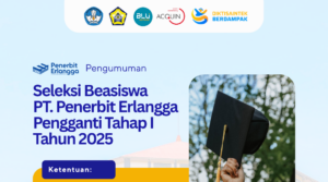 Pengumuman Seleksi Beasiswa PT. Penerbit Erlangga Pengganti Tahap I Tahun 2025