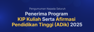 Pengumuman mengikuti Kegiatan Pembinaan dan Motivasi kepada Seluruh Penerima Program KIP Kuliah dan ADik 2025