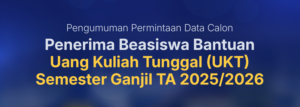 Pengumuman Seleksi Bantuan Uang Kuliah Tunggal (UKT) Semester Ganjil Tahun Akademik 2025/2026
