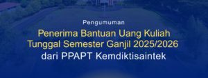 Pengumuman Penerima Bantuan Uang Kuliah Tunggal Semester Ganjil 2025/2026 dari PPAPT Kemdiktisaintek