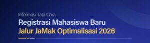 Tata Cara Registrasi Mahasiswa Baru Jalur JaMak Optimalisasi Tahun 2026