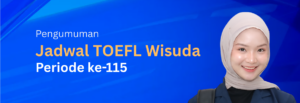 Pengumuman Jadwal TOEFL Periode Wisuda Ke-115 Universitas Bengkulu
