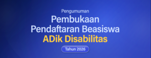 Pengumuman Pembukaan Beasiswa ADik Disabilitas Tahun 2026